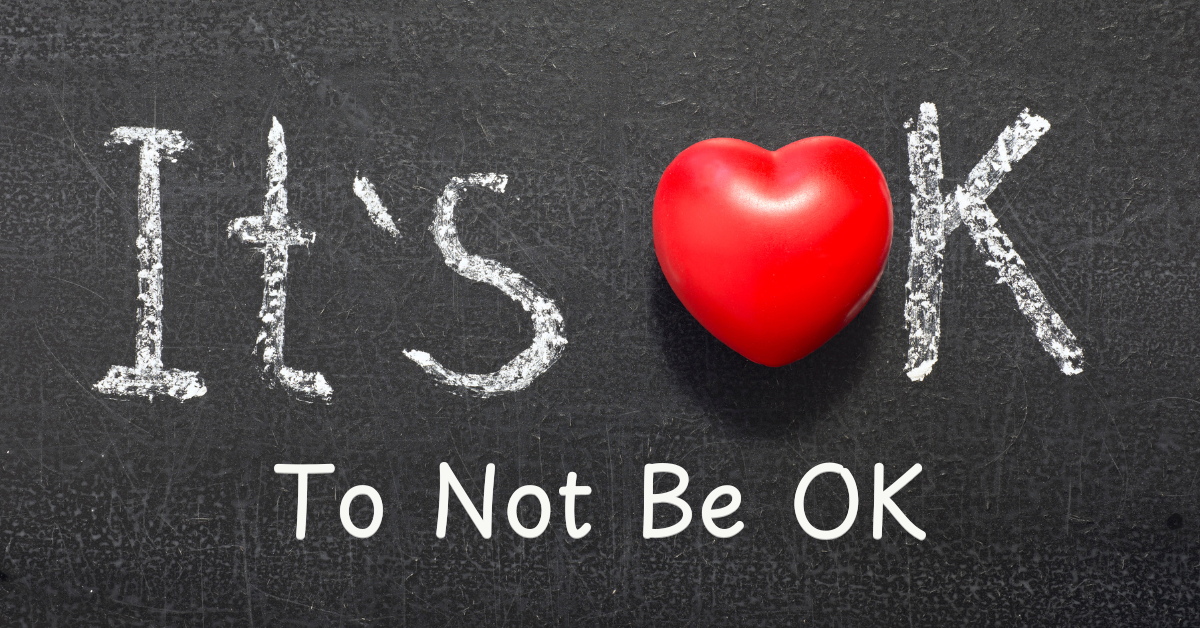 It’s Okay to Not Be Okay